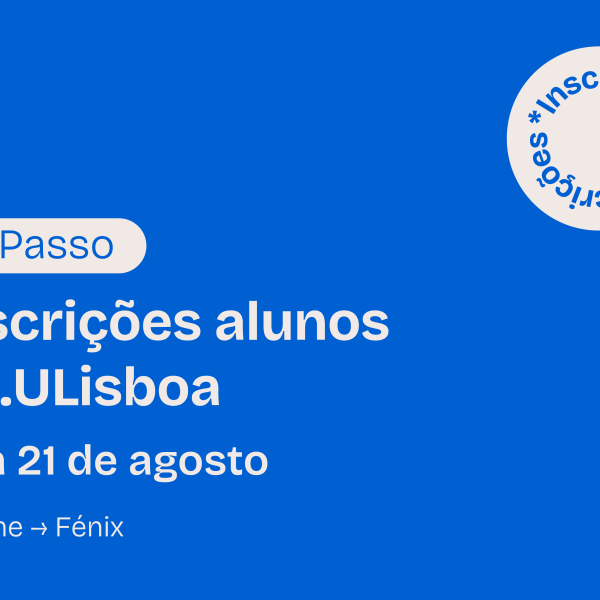 1.º PASSO de inscrição em 2025/26 para os estudantes de Licenciatura, Mestrado e Mestrado Integrado da FA.ULisboa